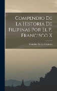 Cover-Bild zum Titel 'Compendio de la Historia de Filipinas por el P. Francisco X' von 'Francisco Xavier Baranera'