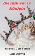 Cover-Bild zum Titel 'Die Influencer Königin' von 'Luna Ludwig'