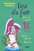 Cover-Bild zum Titel 'Cose da fare prima di compiere 16 anni' von 'Annalisa Strada'