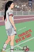 Cover-Bild zum Titel 'Charlotte rêve de foot' von 'Domitille Hatuel'