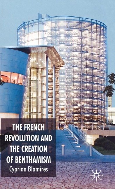 The French Revolution and the Creation of Benthamism - C. Blamires