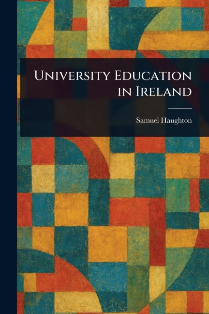 University Education in Ireland - Samuel Haughton