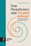Cover-Bild zum Titel 'Vom Dienstleister zum Trusted Advisor' von 'Giso Weyand-Gondorf'