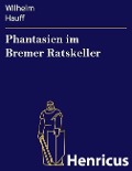 Cover-Bild zum Titel 'Phantasien im Bremer Ratskeller' von 'Wilhelm Hauff'