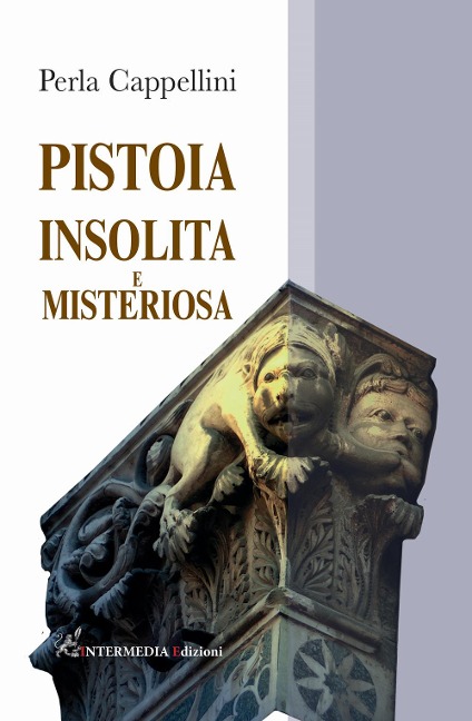 Pistoia insolita e misteriosa - Perla Cappellini
