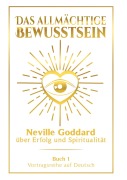 Cover-Bild zum Titel 'Das allmächtige Bewusstsein: Neville Goddard über Erfolg und Spiritualität - Buch 1 - Vortragsreihe auf Deutsch' von 'Neville Goddard'