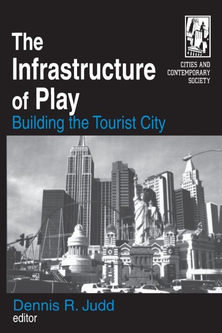 The Infrastructure of Play - Dennis R. Judd