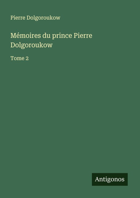 Mémoires du prince Pierre Dolgoroukow - Pierre Dolgoroukow