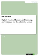 Cover-Bild zum Titel 'Digitale Medien. Chance oder Hemmung. Auswirkungen auf das schulische Lernen' von 'Lutz Bernardy'