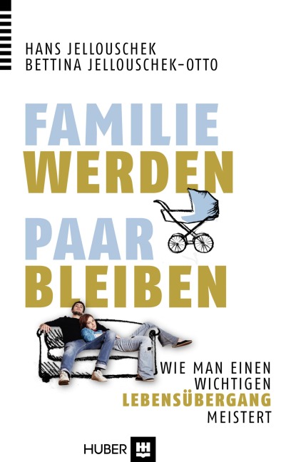 Familie werden - Paar bleiben - Hans Jellouschek, Bettina Jellouschek-Otto