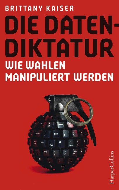 Die Datendiktatur - Wie Wahlen manipuliert werden - Brittany Kaiser