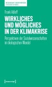 Cover-Bild zum Titel 'Wirkliches und Mögliches in der Klimakrise' von 'Frank Adloff'
