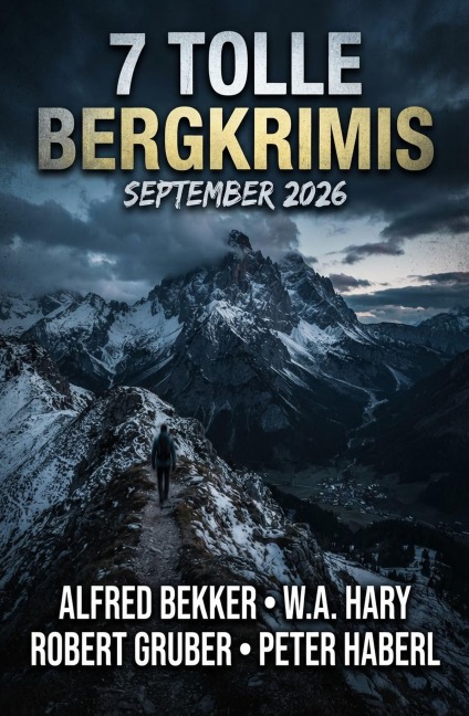 7 Tolle Bergkrimis September 2026 - Alfred Bekker, W. A. Hary, Peter Haberl, Robert Gruber