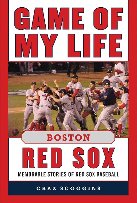 Game of My Life: Boston Red Sox - Chaz Scoggins