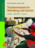 Trockenmauern in Weinberg und Garten - Martin Bücheler, Walter Kolb