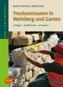Trockenmauern in Weinberg und Garten - Martin Bücheler, Walter Kolb