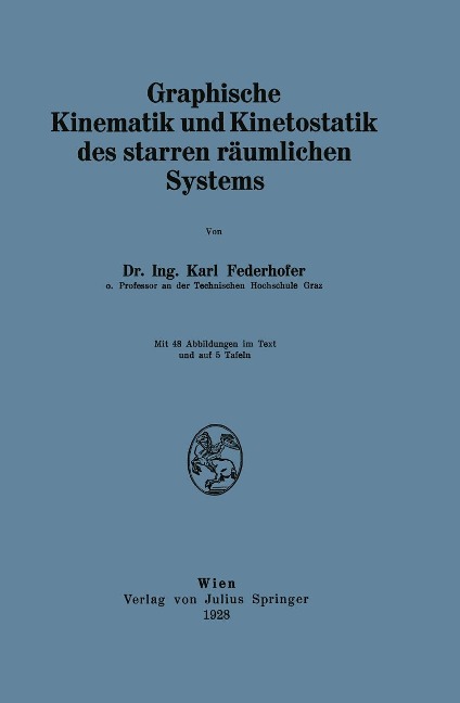 Graphische Kinematik und Kinetostatik des starren räumlichen Systems - Karl Federhofer