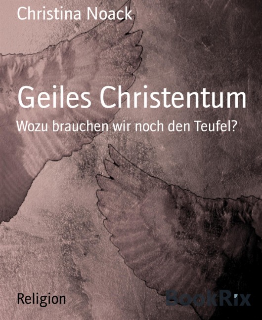 Geiles Christentum - Christina Noack