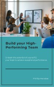 Cover-Bild zum Titel 'Build Your High-Performing Team' von 'Phillip Henslee'