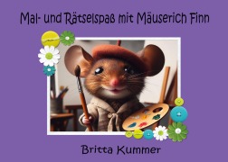 Cover-Bild zum Titel 'Mal- und Rätselspaß mit Mäuserich Finn' von 'Britta Kummer'