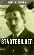 Cover-Bild zum Titel 'Walter Benjamin: Städtebilder' von 'Walter Benjamin'