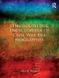 Cover-Bild zum Titel 'The Routledge Encyclopedia of Civil War Era Biographies' von 'John D Wright'