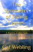 Cover-Bild zum Titel 'The Symmetry of Falling Leaves' von 'Cat Webling'