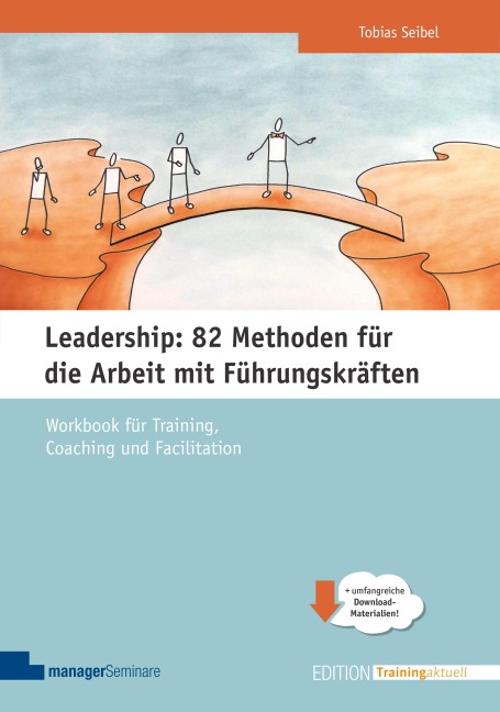 Leadership: 82 Methoden für die Arbeit mit Führungskräften - Tobias Seibel