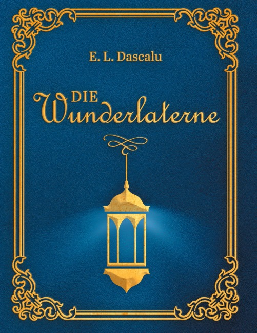Die Wunderlaterne - E. L. Dascalu