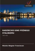 Cover-Bild zum Titel 'RADZIECKIE KINO PÓ¿NEGO STALINIZMU' von 'Moisés Wagner Franciscon'