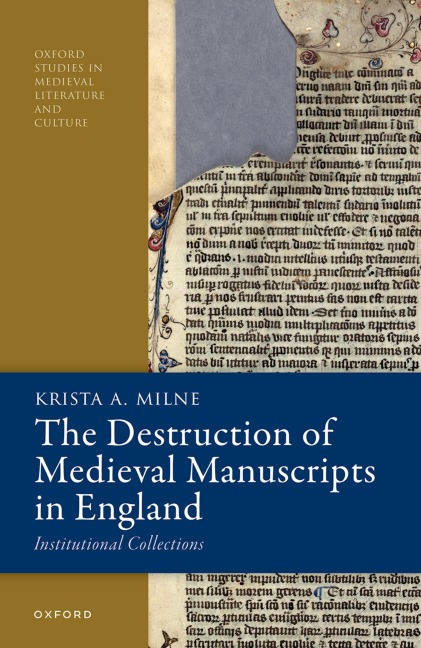 The Destruction of Medieval Manuscripts in England - Krista A Milne