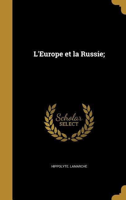 L'Europe et la Russie; - Hippolyte Lamarche