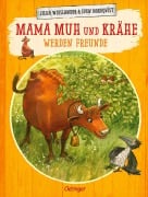 Cover-Bild zum Titel 'Mama Muh und Krähe werden Freunde' von 'Jujja Wieslander'
