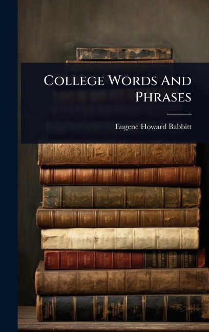 College Words And Phrases - Eugene Howard Babbitt