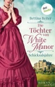 Cover-Bild zum Titel 'Die Töchter von White Manor - Schicksalsjahre' von 'Bettina Reiter'