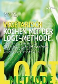 Cover-Bild zum Titel 'Vegetarisch kochen mit der LOGI-Methode' von 'Susanne Thiel, Nicolai Worm'