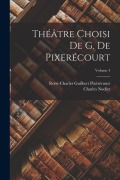 Cover-Bild zum Titel 'Théâtre Choisi De G. De Pixerécourt; Volume 4' von 'Charles Nodier, René-Charles Guilbert Pixérécourt'