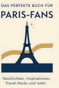 Cover-Bild zum Titel 'Das perfekte Buch für Paris-Fans' von 'Ben Schmidt'