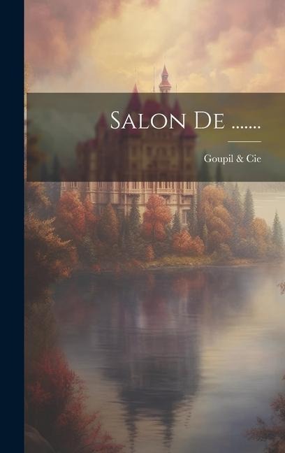 Salon De ....... - Goupil &. Cie