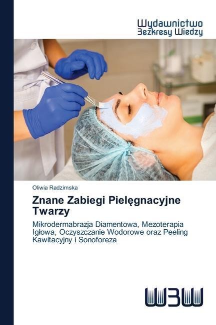 Znane Zabiegi Piel¿gnacyjne Twarzy - Oliwia Radzimska