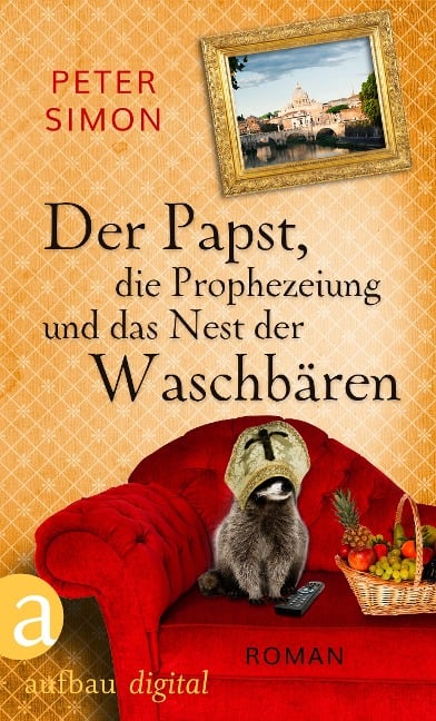 Der Papst, die Prophezeiung und das Nest der Waschbären - Peter Simon