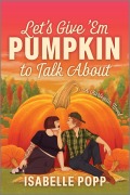 Cover-Bild zum Titel 'Let's Give 'Em Pumpkin to Talk About' von 'Isabelle Popp'