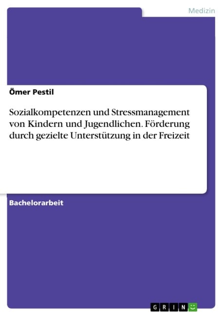 Sozialkompetenzen und Stressmanagement von Kindern und Jugendlichen. Förderung durch gezielte Unterstützung in der Freizeit - Ömer Pestil