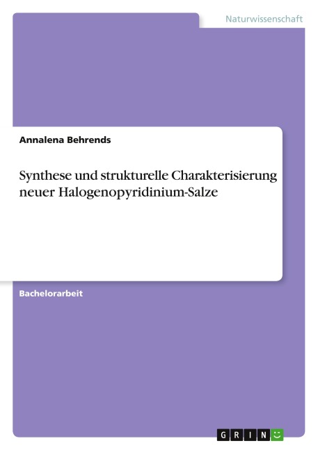 Synthese und strukturelle Charakterisierung neuer Halogenopyridinium-Salze - Annalena Behrends