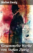 Cover-Bild zum Titel 'Gesammelte Werke von Stefan Zweig' von 'Stefan Zweig'