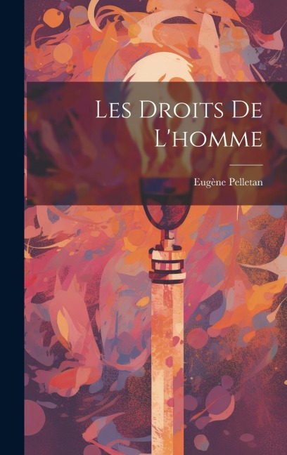 Les droits de l'homme - Eugène Pelletan