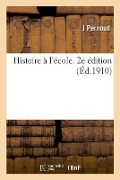 Histoire À l'École. 2e Édition - J. Pernoud