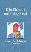 Il bullismo è tutto sbagliato! - Martina Scuola Primaria L. Santucci