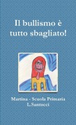 Cover-Bild zum Titel 'Il bullismo è tutto sbagliato!' von 'Martina Scuola Primaria L. Santucci'