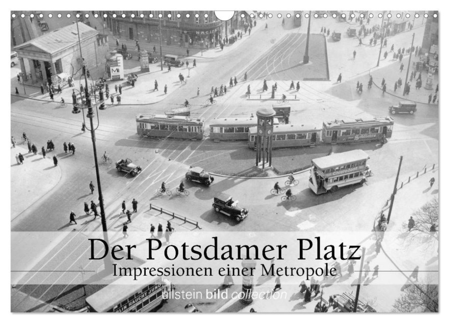Der Potsdamer Platz - Impressionen einer Metropole (Wandkalender 2025 DIN A3 quer), CALVENDO Monatskalender - Ullstein Bild Axel Springer Syndication Gmbh